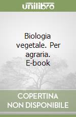 Biologia vegetale. Per agraria. E-book libro