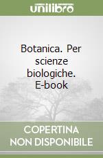 Botanica. Per scienze biologiche. E-book libro