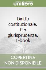 Diritto costituzionale. Per giurisprudenza. E-book libro