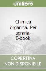 Chimica organica. Per agraria. E-book