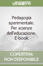 Pedagogia sperimentale. Per scienze dell'educazione. E-book libro