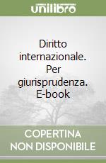 Diritto internazionale. Per giurisprudenza. E-book libro