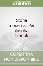 Storia moderna. Per filosofia. E-book libro