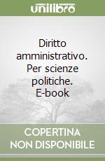 Diritto amministrativo. Per scienze politiche. E-book libro