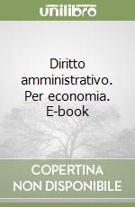 Diritto amministrativo. Per economia. E-book libro