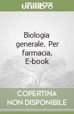 Biologia generale. Per farmacia. E-book libro