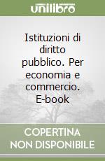 Istituzioni di diritto pubblico. Per economia e commercio. E-book libro