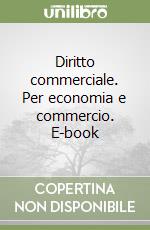 Diritto commerciale. Per economia e commercio. E-book libro