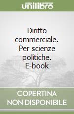 Diritto commerciale. Per scienze politiche. E-book libro