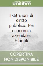 Istituzioni di diritto pubblico. Per economia aziendale. E-book libro