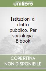 Istituzioni di diritto pubblico. Per sociologia. E-book libro