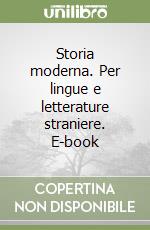 Storia moderna. Per lingue e letterature straniere. E-book libro