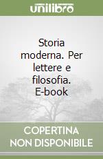 Storia moderna. Per lettere e filosofia. E-book libro