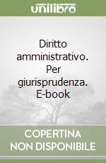 Diritto amministrativo. Per giurisprudenza. E-book libro