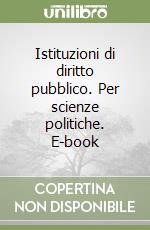 Istituzioni di diritto pubblico. Per scienze politiche. E-book libro