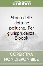 Storia delle dottrine politiche. Per giurisprudenza. E-book libro