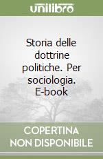 Storia delle dottrine politiche. Per sociologia. E-book libro