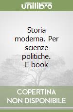 Storia moderna. Per scienze politiche. E-book libro