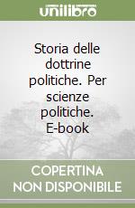 Storia delle dottrine politiche. Per scienze politiche. E-book libro