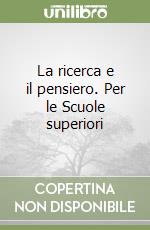 La ricerca e il pensiero. Per le Scuole superiori (1) libro