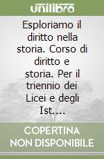 Esploriamo il diritto nella storia. Corso di diritto e storia. Per il triennio dei Licei e degli Ist. Magistrali. Con espansione online. Vol. 2 libro