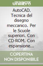 AutoCAD. Tecnica del disegno meccanico. Per le Scuole superiori. Con CD-ROM. Con espansione online libro