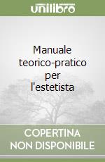 Manuale teorico-pratico per l'estetista