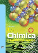 La chimica. I saperi da sapere e da applicare. Con quaderno di laboratorio. Per le Scuole superiori. Con espansione online libro