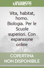 Vita, habitat, homo. Biologia. Per le Scuole superiori. Con espansione online libro