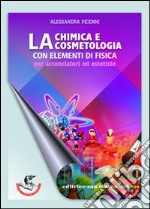 Chimica e cosmetologia. Con elementi di fisica. Per acconciatori ed estetiste libro