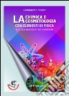 Chimica e cosmetologia. Con elementi di fisica. Per acconciatori ed estetiste libro di PICENNI ALESSANDRA