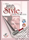 Hair style. English for hairdressers. Per gli Ist. professionali. Con CD Audio. Con espansione online libro