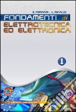 Fondamenti di elettrotecnica ed elettronica. Con quaderno. Per gli Ist. tecnici industriali. Con espansione online. Vol. 1 libro