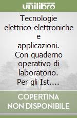 Tecnologie elettrico-elettroniche e applicazioni. Con quaderno operativo di laboratorio. Per gli Ist. professionali. Con espansione online. Vol. 3 libro