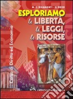 Esploriamo le libertà, le leggi, le risorse. Corso di diritto ed economia per il primo biennio. Per le Scuole superiori. Con espansione online libro