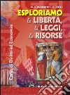 Esploriamo le libertà, le leggi, le risorse. Corso di diritto ed economia per il primo biennio. Per le Scuole superiori. Con espansione online libro