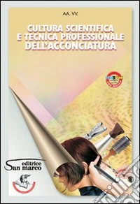 Cultura scientifica e tecnica professionale dell'acconciatore. Per gli Ist. professionali. Con espansione online libro