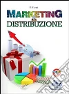 Marketing & distribuzione. Per gli Ist. tecnici e professionali. Con espansione online libro