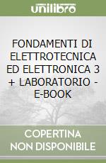 FONDAMENTI DI ELETTROTECNICA ED ELETTRONICA 3 + LABORATORIO - E-BOOK libro