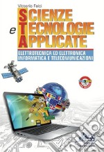 Scienze e tecnologie applicate. Elettrotecnica ed elettronica informatica e telecomunicazioni. Per gli Ist. tecnici industriali. Con e-book. Con espansione online