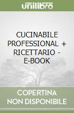 CUCINABILE PROFESSIONAL + RICETTARIO - E-BOOK libro