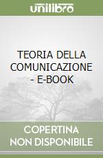 TEORIA DELLA COMUNICAZIONE - E-BOOK libro