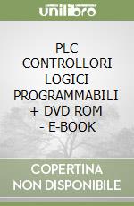 PLC CONTROLLORI LOGICI PROGRAMMABILI + DVD ROM - E-BOOK libro