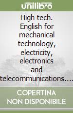 High tech. English for mechanical technology, electricity, electronics and telecommunications. Ediz. italiana e inglese. Con CD Audio libro