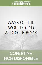 WAYS OF THE WORLD  + CD AUDIO - E-BOOK libro