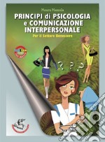 Principi di psicologia e comunicazione interpersonale. Per gli Ist. professionali. Con e-book. Con espansione online libro