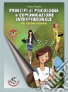 Principi di psicologia e comunicazione interpersonale. Per gli Ist. professionali. Con e-book. Con espansione online libro