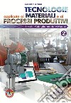 Tecnologie applicate ai materiali e ai processi produttivi. Tessili abbigliamento e moda. Per gli Ist. tecnici e professionali. Con e-book. Con espansione online. Vol. 2 libro