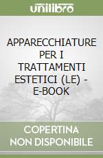 APPARECCHIATURE PER I TRATTAMENTI ESTETICI (LE) - E-BOOK