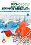 Tecnologie applicate ai materiali e ai processi produttivi. Per gli ist. tecnici e professionali. Con e-book. Con espansione online. Vol. 3: Tessili abbigliamento e moda libro di Grana Cosetta